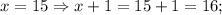 x=15 \Rightarrow x+1=15+1=16;