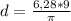 d=\frac{6,28*9}{\pi}