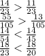 \frac{14}{23} \frac{11}{23} \\ \frac{55}{105} \frac{13}{105} \\ \frac{14}{54} < \frac{14}{45} \\ \frac{18}{23} < \frac{18}{20}