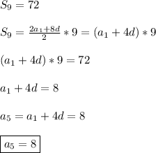 S_{9} =72\\\\S_{9}=\frac{2a_{1}+8d }{2}*9=(a_{1}+4d)*9\\\\(a_{1}+4d)*9=72\\\\a_{1}+4d=8\\\\a_{5}=a_{1}+4d=8\\\\\boxed{a_{5}=8}