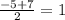 \frac{-5+7}{2} =1