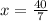 x = \frac{40}{7}