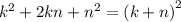 {k}^{2} + 2kn + {n}^{2} = {(k + n)}^{2}