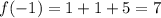 f( - 1) = 1 + 1 + 5 = 7