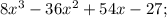 8x^{3}-36x^{2}+54x-27;