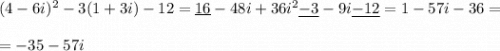 (4-6i)^2-3(1+3i)-12=\underline {16}-48i+36i^2\underline {-3}-9i\underline {-12}=1-57i-36=\\\\=-35-57i