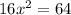 16x {}^{2} = 64