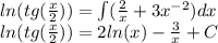 ln(tg( \frac{x}{2}) ) = \int\limits( \frac{2}{x} + 3 {x}^{ - 2} )dx \\ ln(tg( \frac{x}{2 }) ) = 2 ln(x) - \frac{3}{x} + C