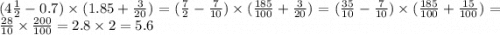 (4 \frac{1}{2} - 0.7) \times (1.85 + \frac{3}{20} ) = (\frac{7}{2} - \frac{7}{10} ) \times ( \frac{185}{100} + \frac{3}{20} ) = (\frac{35}{10} - \frac{7}{10} ) \times ( \frac{185}{100} + \frac{15}{100} ) = \frac{28}{10} \times \frac{200}{100} = 2.8 \times 2 = 5.6