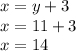 x=y+3\\x=11+3\\x=14