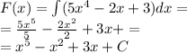 F(x) = \int\limits(5 {x}^{4} - 2x + 3)dx = \\ = \frac{5 {x}^{5} }{5} - \frac{2 {x}^{2} }{2} + 3x + = \\ = {x}^{5} - {x}^{2} + 3x +C