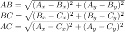 AB =\sqrt{(A_x-B_x)^2 + (A_y-B_y)^2} \\ BC =\sqrt{(B_x-C_x)^2 + (B_y-C_y)^2} \\ AC =\sqrt{(A_x-C_x)^2 + (A_y-C_y)^2}