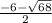 \frac{-6 - \sqrt{68} }{2}