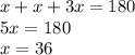 x + x + 3x = 180 \\ 5x = 180 \\ x = 36