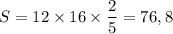 S=12\times16\times\dfrac{2}{5}=76,8