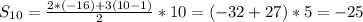 S_{10}=\frac{2*(-16)+3(10-1)}{2}*10=(-32+27)*5= -25