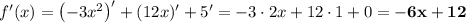 f'(x) = \left(-3x^2\right)' + (12x)' + 5' = -3\cdot 2x + 12\cdot 1 + 0 = \bf{-6x + 12}