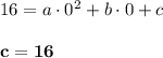 16 = a\cdot 0^2 + b\cdot 0 + c\\\\\bf{c = 16}