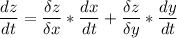 \displaystyle \frac{dz}{dt} = \frac{\delta z}{\delta x} *\frac{dx}{dt} +\frac{\delta z}{\delta y} *\frac{dy}{dt}