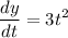 \displaystyle \frac{dy}{dt } = 3t^2