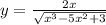 y = \frac{2x}{ \sqrt{ {x}^{3} - 5 {x}^{2} + 3} } \\