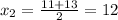 x_2=\frac{11+13}{2}=12