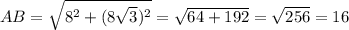 AB=\sqrt{8^2+(8\sqrt{3})^2 }=\sqrt{64+192} =\sqrt{256}=16