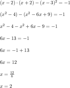 (x-2)\cdot (x+2)-(x-3)^2=-1 \\ \\ (x^2-4)-(x^2-6x+9)=-1 \\ \\ x^2-4-x^2+6x-9=-1 \\ \\ 6x-13=-1 \\ \\ 6x=-1+13 \\ \\ 6x=12 \\ \\ x=\frac{12}{6} \\ \\ x=2