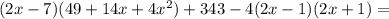 (2x-7)(49 + 14x + 4x^{2} ) + 343-4(2x-1)(2x + 1)=