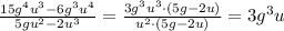 \frac{15g^4u^3-6g^3u^4}{5gu^2-2u^3}=\frac{3g^3u^3\cdot(5g-2u)}{u^2\cdot(5g-2u)}=3g^3u