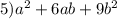 5)a {}^{2} + 6ab + 9b {}^{2}