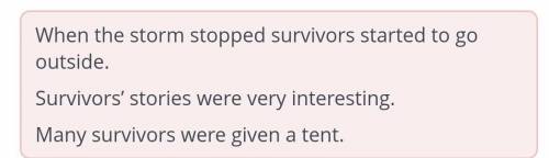 Put the sentences into the correct order. Whenstartedsurvivorstothe stormgostoppedoutside.verySurviv