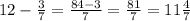 12 - \frac{3}{7} = \frac{84 - 3}{7} = \frac{81}{7} = 11 \frac{4}{7}