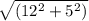 \sqrt{(12^2+5^2)}