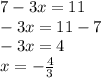 7-3x=11\\-3x=11-7\\-3x=4\\x=-\frac{4}{3}