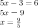 5x-3=6\\5x=9\\x=\frac{9}{5}