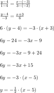 \frac{y-4}{1-4} =\frac{x-(-3)}{3-(-3)} \\ \\ \frac{y-4}{-3} =\frac{x+3}{6} \\ \\ 6\cdot (y-4)=-3\cdot (x+3) \\ \\ 6y -24=-3x-9 \\ \\ 6y =-3x-9+24 \\ \\ 6y =-3x+15 \\ \\ 6y =-3\cdot (x-5) \\ \\ y= -\frac{1}{2}\cdot (x-5)