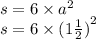 s = 6 \times {a}^{2} \\ s = 6 \times {(1 \frac{1}{2}) }^{2}