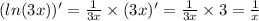 ( ln(3x) )' = \frac{1}{3x} \times (3x)' = \frac{1}{3x} \times 3 = \frac{1}{x} \\