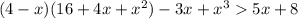 (4 - x)(16 + 4x + {x}^{2} ) - 3x + {x}^{3} 5x + 8