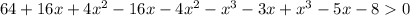 64 + 16x + 4 {x}^{2} - 16x - 4 {x}^{2} - {x}^{3} - 3x + {x}^{3} - 5x - 8 0