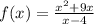 f(x) = \frac{ {x}^{2} + 9x }{x - 4} \\