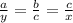 \frac{a}{y} =\frac{b}{c} =\frac{c}{x}