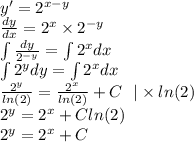 y' = {2}^{x - y} \\ \frac{dy}{dx} = {2}^{x} \times {2}^{ - y} \\ \int\limits \frac{dy}{ {2}^{ - y} } = \int\limits {2}^{x} dx \\ \int\limits {2}^{y} dy = \int\limits{2}^{x} dx \\ \frac{ {2}^{y} }{ ln(2) } = \frac{ {2}^{x} }{ ln(2) } + C\: \: \: | \times ln(2) \\ {2}^{y} = {2}^{x} + C ln(2) \\ {2}^{y} = {2}^{x} + C