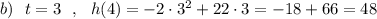 b)\ \ t=3\ \ ,\ \ h(4)=-2\cdot 3^2+22\cdot 3=-18+66=48