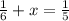 \frac{1}{6} + x = \frac{1}{5}