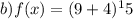 b) f(x) = (9+4)^15