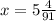 x = 5 \frac{4}{91}