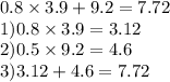 0.8 \times 3.9 + 9.2 = 7.72 \\ 1)0.8 \times 3.9 = 3.12 \\ 2)0.5 \times 9.2 = 4.6 \\ 3)3.12 + 4.6 = 7.72