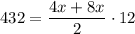 432 = \dfrac{4x+8x}{2}\cdot 12